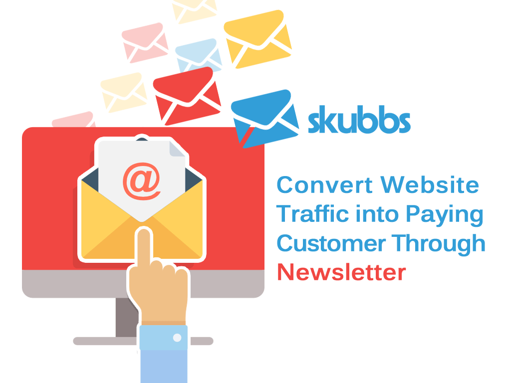 Convert Website Traffic Into Paying Customers Through Newsletter